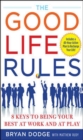 The Good Life Rules : 8 Keys to Being a Better You at Work and Play - eBook