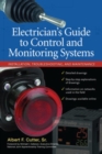 Electrician''s Guide to Control and Monitoring Systems: Installation, Troubleshooting, and Maintenance - Book