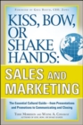 Kiss, Bow, or Shake Hands, Sales and Marketing: The Essential Cultural Guide-From Presentations and Promotions to Communicating and Closing - Book