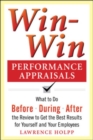 Win-Win Performance Appraisals: What to Do Before, During, and After the Review to Get the Best Results for Yourself and Your Employees - Book