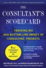 The Consultant's Scorecard, Second Edition: Tracking ROI and Bottom-Line Impact of Consulting Projects - Book