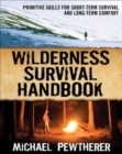 Wilderness Survival Handbook : Primitive Skills for Short-Term Survival and Long-Term Comfort - eBook