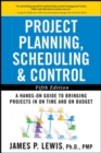 Project Planning, Scheduling, and Control: The Ultimate Hands-On Guide to Bringing Projects in On Time and On Budget , Fifth Edition : The Ultimate Hands-On Guide to Bringing Projects in On Time and O - eBook