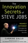 The Innovation Secrets of Steve Jobs: Insanely Different Principles for Breakthrough Success - Book