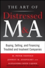 The Art of Distressed M&A: Buying, Selling, and Financing Troubled and Insolvent Companies - Book