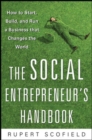 The Social Entrepreneur's Handbook: How to Start, Build, and Run a Business That Improves the World - eBook