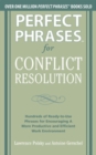 Perfect Phrases for Conflict Resolution: Hundreds of Ready-to-Use Phrases for Encouraging a More Productive and Efficient Work Environment - Book