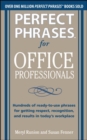 Perfect Phrases for Office Professionals: Hundreds of ready-to-use phrases for getting respect, recognition, and results in today's workplace - Book