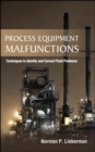Process Equipment Malfunctions: Techniques to Identify and Correct Plant Problems - Book