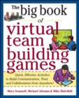 Big Book of Virtual Teambuilding Games: Quick, Effective Activities to Build Communication, Trust and Collaboration from Anywhere! - Book