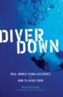 Diver Down : Real-World SCUBA Accidents and How to Avoid Them - eBook