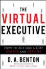The Virtual Executive: How to Act Like a CEO Online and Offline - eBook