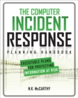 The Computer Incident Response Planning Handbook:  Executable Plans for Protecting Information at Risk - eBook