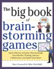 Big Book of Brainstorming Games: Quick, Effective Activities that Encourage Out-of-the-Box Thinking, Improve Collaboration, and Spark Great Ideas! - eBook