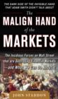 The Malign Hand of the Markets: The Insidious Forces on Wall Street that are Destroying Financial Markets - and What We Can Do About it - eBook