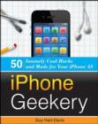 iPhone Geekery: 50 Insanely Cool Hacks and Mods for Your iPhone 4S - eBook