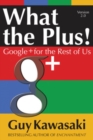 What the Plus!: Google+ for the Rest of Us - Book