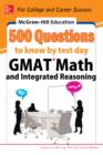 McGraw-Hill Education 500 GMAT Math and Integrated Reasoning Questions to Know by Test Day - eBook