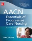 AACN Essentials of Progressive Care Nursing, Third Edition - eBook