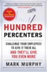 Hundred Percenters: Challenge Your Employees to Give It Their All, and They'll Give You Even More, Second Edition : Challenge Your Employees to Give It Their All, and They'll Give You Even More, Secon - eBook