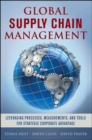 Global Supply Chain Management: Leveraging Processes, Measurements, and Tools for Strategic Corporate Advantage - Book