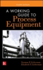 A Working Guide to Process Equipment, Fourth Edition - Book