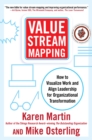 Value Stream Mapping: How to Visualize Work and Align Leadership for Organizational Transformation : How to Visualize Work and Align Leadership for Organizational Transformation - eBook