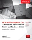 OCP Oracle Database 12c Advanced Administration Exam Guide (Exam 1Z0-063) - eBook