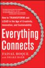 Everything Connects: How to Transform and Lead in the Age of Creativity, Innovation, and Sustainability : How to Transform and Lead in the Age of Creativity, Innovation and Sustainability - eBook
