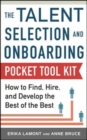 Talent Selection and Onboarding Tool Kit: How to Find, Hire, and Develop the Best of the Best - eBook