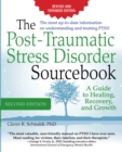 The Post-Traumatic Stress Disorder Sourcebook, Revised and Expanded Second Edition: A Guide to Healing, Recovery, and Growth : A Guide to Healing, Recovery,  and Growth - eBook