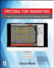 Fritzing for Inventors: Take Your Electronics Project from Prototype to Product - Book