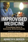 Improvised Medicine: Providing Care in Extreme Environments - Book