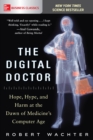 The Digital Doctor: Hope, Hype, and Harm at the Dawn of Medicine's Computer Age - eBook