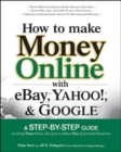 How to Make Money Online with eBay, Yahoo!, and Google - Book