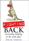 Fighting Back - Overcoming Bullying in the Work Place - Book
