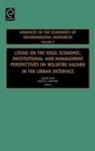 Living on the Edge : Economic, Institutional and Management Perspectives on Wildfire Hazard in the Urban Interface - Book