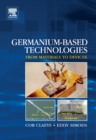 Germanium-Based Technologies : From Materials to Devices - eBook