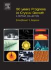 50 Years Progress in Crystal Growth : A Reprint Collection - eBook