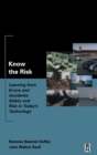 Know the Risk : Learning from errors and accidents: safety and risk in today's technology - eBook