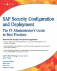 SAP Security Configuration and Deployment : The IT Administrator's Guide to Best Practices - eBook