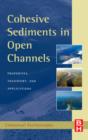 Cohesive Sediments in Open Channels : Erosion, Transport and Deposition - eBook