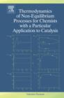 Thermodynamics of Non-Equilibrium Processes for Chemists with a Particular Application to Catalysis - eBook