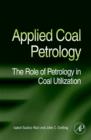 Applied Coal Petrology : The Role of Petrology in Coal Utilization - eBook