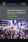 Business Networks in East Asian Capitalisms : Enduring Trends, Emerging Patterns - eBook
