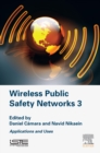 Wireless Public Safety Networks 3 : Applications and Uses - eBook