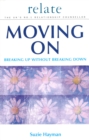 Moving on: Breaking Up without Breaking Down - Book