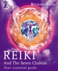 Reiki And The Seven Chakras : Your Essential Guide to the First Level - Book