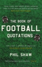 The Book of Football Quotations - Book