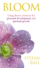 Bloom : Using flower essences for personal development and spiritual growth - Book
